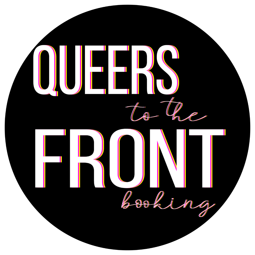 Featured Organization: Queers to the Front Booking